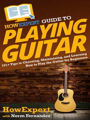 cover image of HowExpert Guide to Playing Guitar